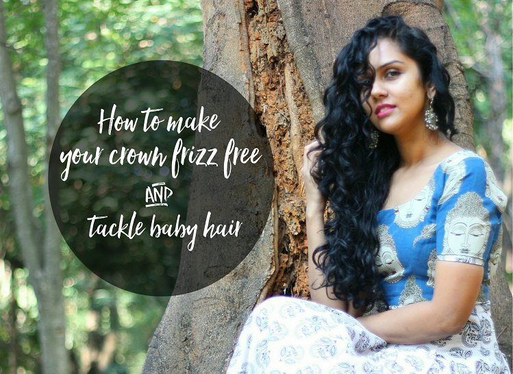 7 Ways to Make Your Crown Area Frizz Free + Tackle Baby Hair - image baby-hair-crown-frizz on https://www.curlsandbeautydiary.com