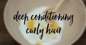 Deep Conditioning Curly Hair - CurlsandBeautyDiary